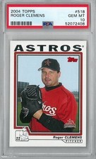 2004 Topps #518 ROGER CLEMENS - PSA 10 GEM MINT