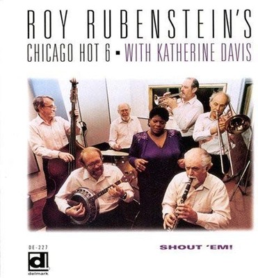 Roy Rubenstein Katherine Davis Chicago Hot 6 - Shout 'Em CD #G2016811