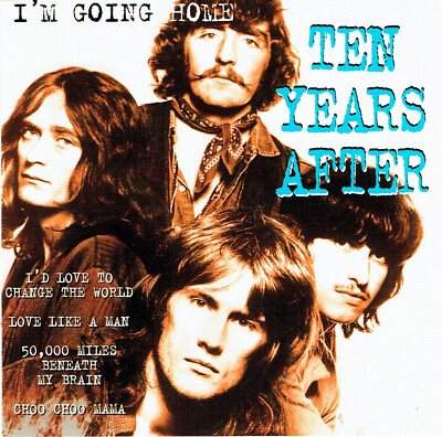 (CD)  Ten Years After -  I'm Going Home - Love Like A Man, Choo Choo Mama