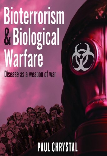 Bioterrorism and Biological Warfare by Paul Chrystal - 9781399090803