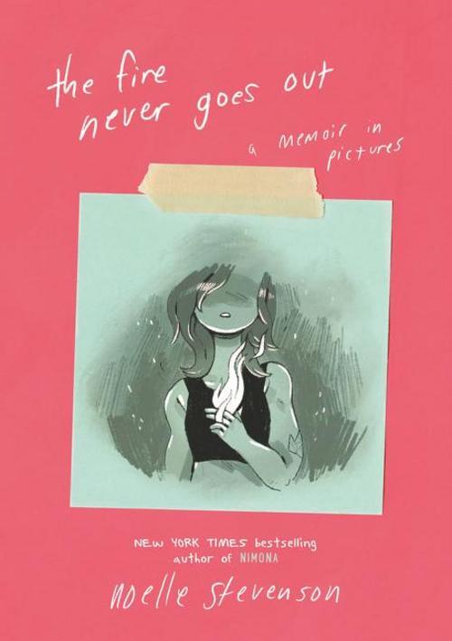 Thumbnail - The Fire Never Goes Out Noelle Stevenson