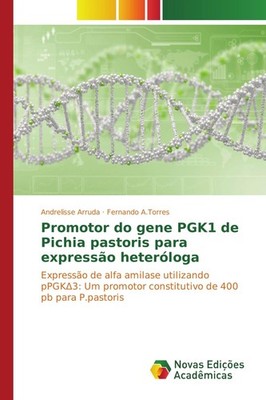 Promotor do gene PGK1 de Pichia pastoris para expressão heteróloga Andrelisse Ar