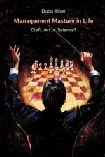 Management Mastery in Life: Craft, Art or Science? by Dudu Aiber (English) Paper