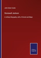 Stonewall Jackson John Esten Cooke