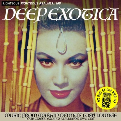 Martin Denny Deep Exotica: Music from Martin Denny's Lush Lounge (CD) Album