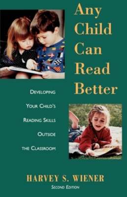 Any Child Can Read Better: Developing Your Child's Reading Skills Outside the