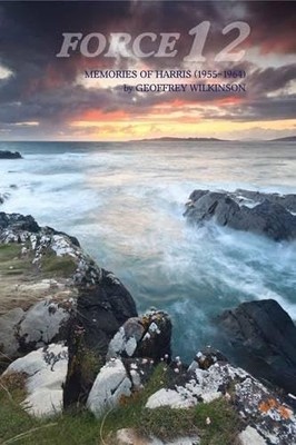 Force 12: Memories of Harris (1955-..., Wilkinson, Geof