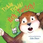 Tickle, Tickle! Itch, Twitch! by Julie Olson (Paperback, 2014)