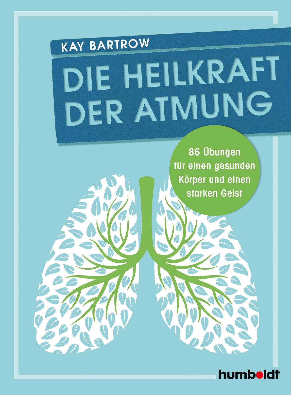 Thumbnail - Kay Bartrow | Die Heilkraft Der Atmung | Taschenbuch | Deutsch (2021)
