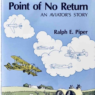 Vintage Signed Point of No Return An Aviator's Story Book Ralph E Piper Flying