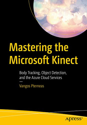 Mastering the Microsoft Kinect: Body Tracking, Objekt D - Taschenbuch/Softback N