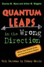 Quantum Leaps in the Wrong Direction : Where Real Science Ends...and Pseu - GOOD
