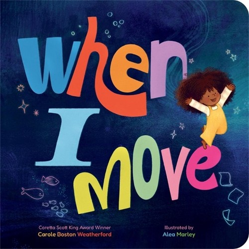 When I Move by Carole Boston Weatherford, Alea Marley - 9781454945550