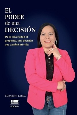 El poder de una decisin: De la adversidad al prop?sito: una decisi?n que cambi?