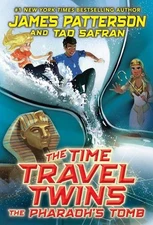 James Patterson Tad Safran The Time Travel Twins: The Pharaoh's Tomb (Hardback)