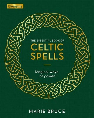 Marie Bruce The Essential Book of Celtic Spells (Hardback)