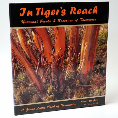 In Tigers Reach:National Parks&Reserves in Tasmania, Bernice Jurgeit,Owen Hughes