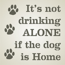 Stencils by Joanie Drinking Alone Dog Home Pet Animal Kennel Family Fun DIY Sign