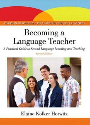 Becoming a Language Teacher: A Practical Guide to Second Language Learning...