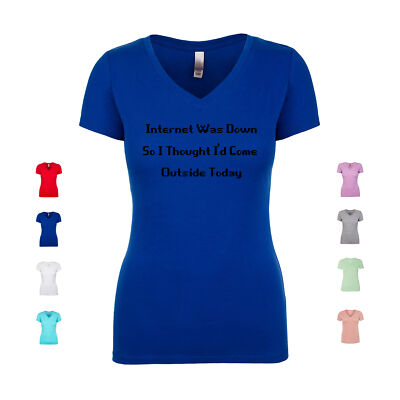 Internet Was Down So I Thought I'd Come Outside outdoors Women's V Neck Shirt