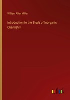 William Allen Miller | Introduction To The Study Of Inorganic Chemistry | Buch