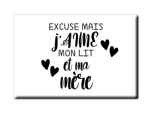 Aimant Bonne fête maman EXCUSE MAIS J'AIME MON LIT ET MA MÈRE Idée Cadeau - Picture 1 of 8