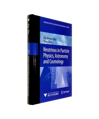 Neutrinos in Particle Physics, Astronomy and Cosmology, Zhizhong Xing, Shun Zhou