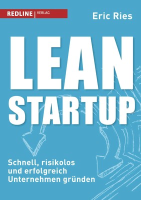 Lean Startup Schnell, risikolos und erfolgreich Unternehmen gründen Eric Ries