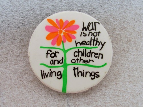1970's War Is Not Healthy for Children and Other Living Things 2 1/8" Pinback
