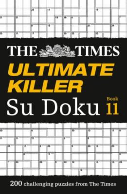 Times Ultimate Killer Su Doku Book 11 : 200 Challenging Puzzles from the Time...