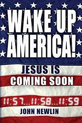 Wake up America : Jesus Is Coming Soon Paperback John Newlin