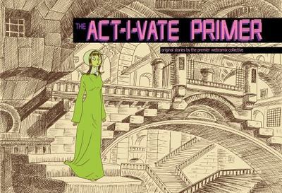 Act   I   vate Primer by Haspiel, Dean, Bertozzi, Nick, Cavallaro, Michael, Daw