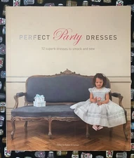 PERFECT PARTY DRESSES: 12 SUPERB DRESSES TO SMOCK AND SEW By Susan O'connor
