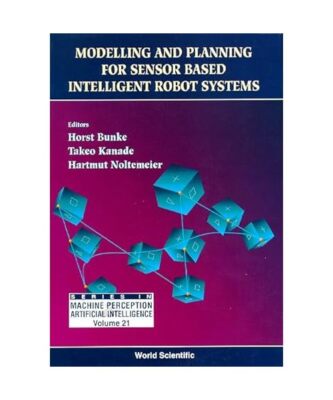 Modelling and Planning for Sensor Based Intelligent Robot Systems