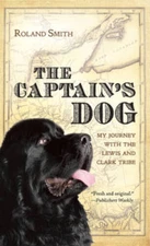 The Captain's Dog: My Journey with the Lewis and Clark Tribe - Paperback - GOOD
