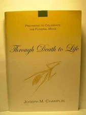 Through Death to Life: Preparing to - Paperback, by Champlin Joseph M. - Good