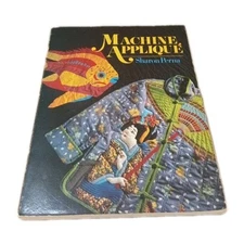 Machine Applique By Sharon Perna 1986 Hardcover