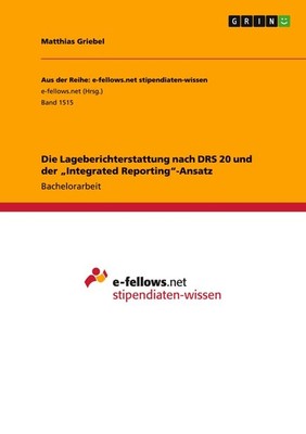 Die Lageberichterstattung nach DRS 20 und der ''Integrated Reporting''-Ansatz Ma