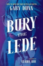 Bury the Lede - Paperback By Dunn, Gaby - GOOD