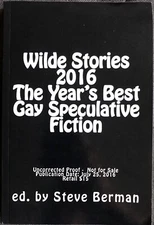 WILDE STORIES 2016 BEST GAY SPECULATIVE FICTION UNCORRECTED PROOF STEVE BERMAN