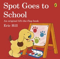Eric Hill | Spot Goes To School | Taschenbuch | Englisch (2013) | Penguin Life