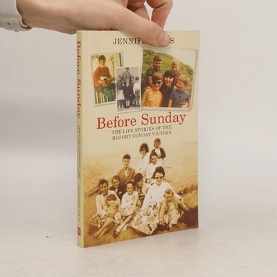 Before Sunday: The Life Stories of the Bloody Sunday Victims