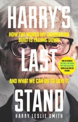 Harry's Last Stand : How the World My Generation Built Is Falling