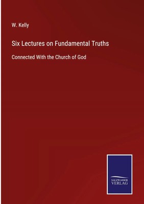 W. Kelly | Six Lectures on Fundamental Truths | Buch | Englisch (2022) | Outlook