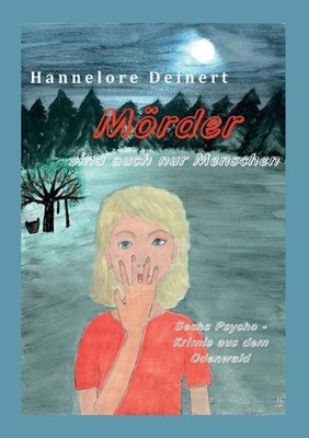 Mrder sind auch nur Menschen: Sechs Psycho-Krimis aus dem Odenwald by Hannelore 