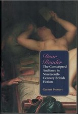 Dear Reader - Conscripted Audience in 19thC British Fiction ; Garrett Stewart