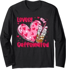 To Be Lovely & Caffeinated Valentine Tee Design Long Sleeve Tshirt