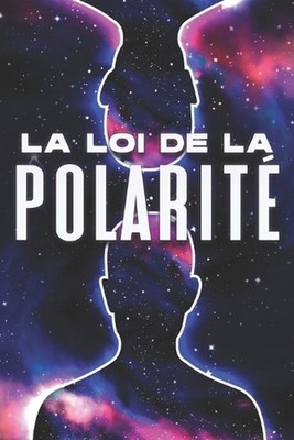 La Loi de la Polarit: Les lois de l'univers #3 by Sherry Lee (French) Paperback
