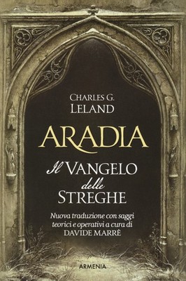 Aradia. Das Evangelium der Hexen. Ediz. Kritik - Leland Charles Godfrey