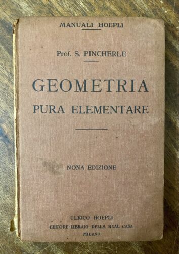 S. Pincherle - Geometria Pura Elementare - Hoepli Editore 1922 - Foto 1 di 7